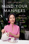 Mind Your Manners (How to Be Your Best Self in Any Situation) by Sara Jane Ho, 9780306832833