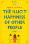 The Illicit Happiness of Other People (A Novel) by Manu Joseph, 9780393338621