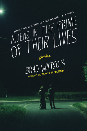 Aliens in the Prime of Their Lives (Stories) by Brad Watson, 9780393338850