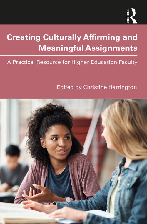 Creating Culturally Affirming and Meaningful Assignments (A Practical Resource for Higher Education Faculty) - 9781032581538 by Christine Harrington, 9781032581538