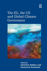 The EU, the US and Global Climate Governance - 9781138637818 by Christine Bakker, Francesco Francioni, 9781138637818