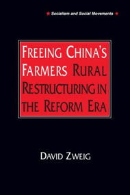 Freeing China's Farmers: Rural Restructuring in the Reform Era (Rural Restructuring in the Reform Era) - 9781563248382 by David Zweig, 9781563248382