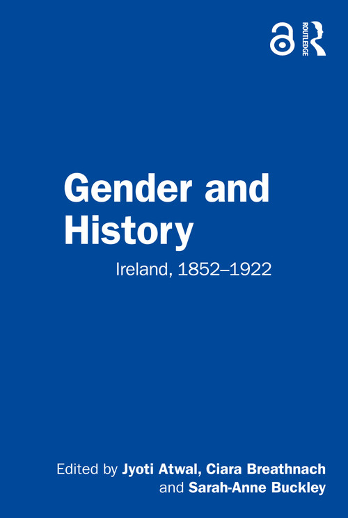 Gender and History (Ireland, 1852-1922) by Jyoti Atwal, Ciara Breathnach, Sarah-Anne Buckley, 9780367759728