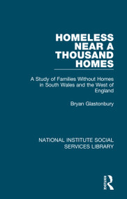 Homeless Near a Thousand Homes (A Study of Families Without Homes in South Wales and the West of England) by Bryan Glastonbury, 9781032051123