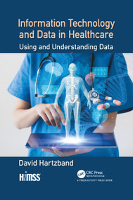 Information Technology and Data in Healthcare (Using and Understanding Data) - 9781032082271 by David Hartzband, 9781032082271