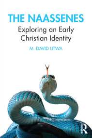 The Naassenes (Exploring an Early Christian Identity) - 9781032587516 by M. David Litwa, 9781032587516