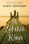 The Lobster Kings (A Novel) by Alexi Zentner, 9780393351071