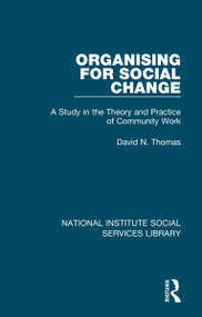 Organising for Social Change (A Study in the Theory and Practice of Community Work) by David N. Thomas, 9781032043043