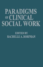 Paradigms of Clinical Social Work - 9781138009516 by Rachelle A. Dorfman, 9781138009516