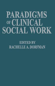 Paradigms of Clinical Social Work - 9781138009516 by Rachelle A. Dorfman, 9781138009516