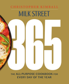 Milk Street 365 (The All-Purpose Cookbook for Every Day of the Year) by Christopher Kimball, 9780316538688