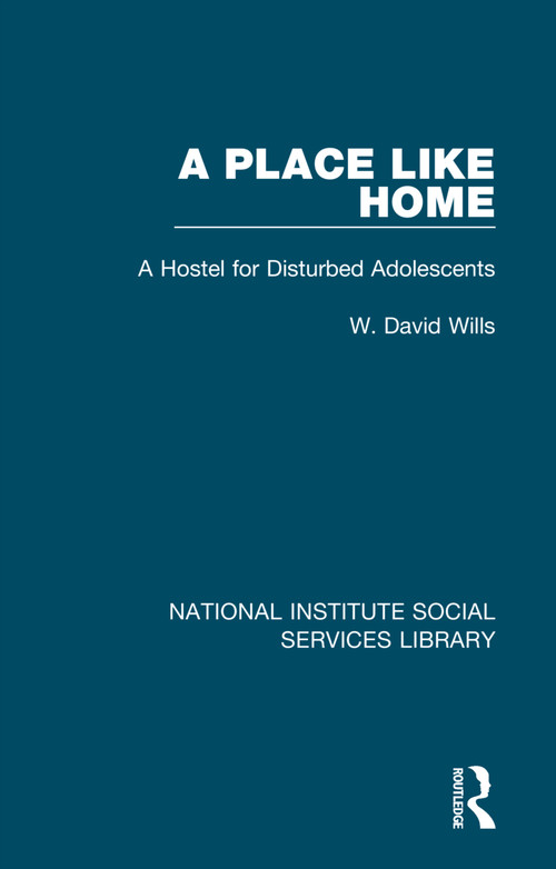 A Place Like Home (A Hostel for Disturbed Adolescents) by W. David Wills, 9781032067346
