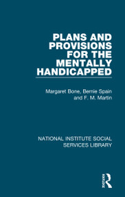 Plans and Provisions for the Mentally Handicapped by Margaret Bone, Bernie Spain, F. M. Martin, 9781032060088