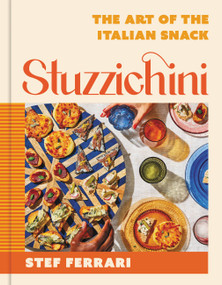 Stuzzichini (The Art of the Italian Snack) by Stef Ferrari, 9780316543903