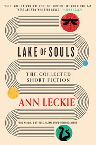 Lake of Souls (The Collected Short Fiction) by Ann Leckie, 9780316553575