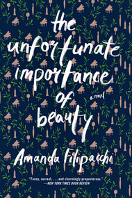 The Unfortunate Importance of Beauty (A Novel) - 9780393352306 by Amanda Filipacchi, 9780393352306