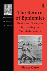 The Return of Epidemics (Health and Society in Peru During the Twentieth Century) - 9781138263420 by Marcos Cueto, 9781138263420