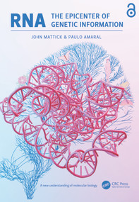 RNA, the Epicenter of Genetic Information by John Mattick, Paulo Amaral, 9780367567781