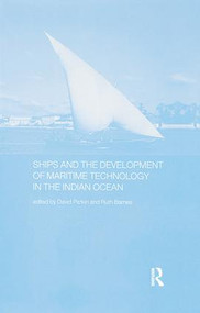 Ships and the Development of Maritime Technology on the Indian Ocean by Ruth Barnes, David Parkin, 9781138981843