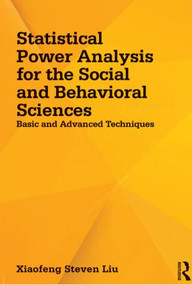 Statistical Power Analysis for the Social and Behavioral Sciences (Basic and Advanced Techniques) - 9781848729810 by Xiaofeng Steven Liu, 9781848729810