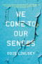 We Come to Our Senses (Stories) - 9780393354195 by Odie Lindsey, 9780393354195