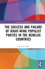 The Success and Failure of Right-Wing Populist Parties in the Benelux Countries by Léonie de Jonge, 9780367502522