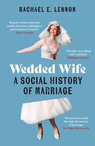 Wedded Wife (A Social History of Marriage) - 9780711267121 by Ms. Rachael Lennon, 9780711267121