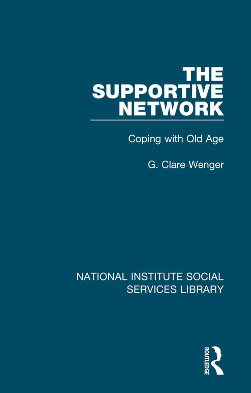 The Supportive Network (Coping with Old Age) by G. Clare Wenger, 9781032074498