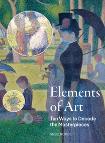 Elements of Art (Ten Ways to Decode the Masterpieces) by Susie Hodge, 9780711286658