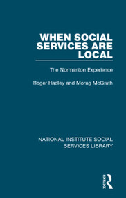 When Social Services are Local (The Normanton Experience) by Roger Hadley, Morag McGrath, 9781032054612