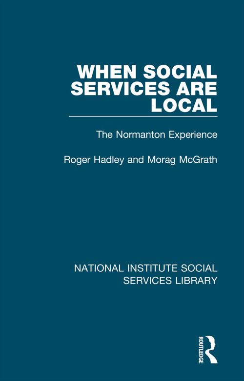 When Social Services are Local (The Normanton Experience) by Roger Hadley, Morag McGrath, 9781032054612