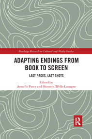 Adapting Endings from Book to Screen (Last Pages, Last Shots) - 9781032177380 by Armelle Parey, Shannon Wells-Lassagne, 9781032177380
