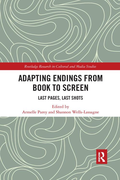 Adapting Endings from Book to Screen (Last Pages, Last Shots) - 9781032177380 by Armelle Parey, Shannon Wells-Lassagne, 9781032177380