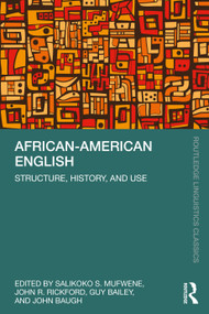 African-American English (Structure, History, and Use) by Salikoko S. Mufwene, John R. Rickford, Guy Bailey, John Baugh, 9780367760687