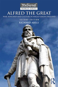 Alfred the Great (War, Kingship and Culture in Anglo-Saxon England) - 9781138808126 by Richard Abels, 9781138808126
