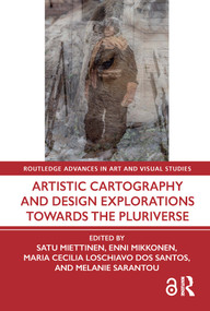 Artistic Cartography and Design Explorations Towards the Pluriverse - 9781032258232 by Satu Miettinen, Enni Mikkonen, Maria Cecilia Loschiavo dos Santos, Melanie Sarantou, 9781032258232