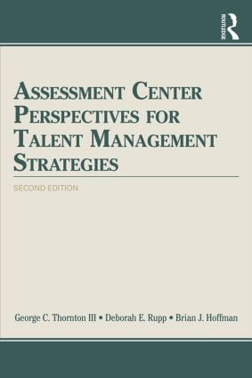 Assessment Center Perspectives for Talent Management Strategies (2nd Edition) by George C. Thornton III, Deborah E. Rupp, Brian J. Hoffman, 9781848725058