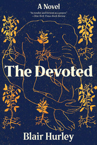 The Devoted (A Novel) - 9780393357301 by Blair Hurley, 9780393357301