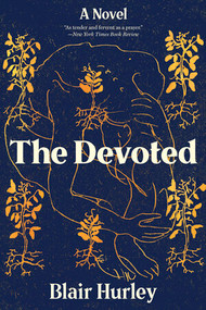 The Devoted (A Novel) - 9780393357301 by Blair Hurley, 9780393357301