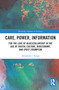 Care, Power, Information (For the Love of BluesCollarship in the Age of Digital Culture, Bioeconomy, and (Post-)Trumpism) - 9781032082714 by Alexander Stingl, 9781032082714