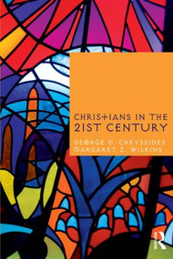 Christians in the Twenty-First Century - 9781845532130 by George D. Chryssides, Margaret Z. Wilkins, 9781845532130