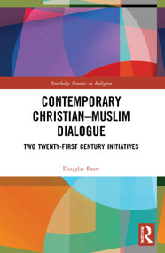 Contemporary Christian-Muslim Dialogue (Two Twenty-First Century Initiatives) - 9780367699567 by Douglas Pratt, 9780367699567