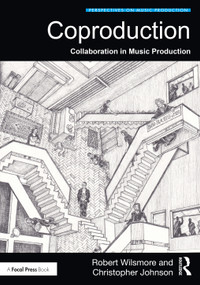 Coproduction (Collaboration in Music Production) by Robert Wilsmore, Christopher Johnson, 9780815362555