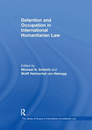 Detention and Occupation in International Humanitarian Law by Wolff Heintschel von Heinegg, Michael N. Schmitt, 9781138378643