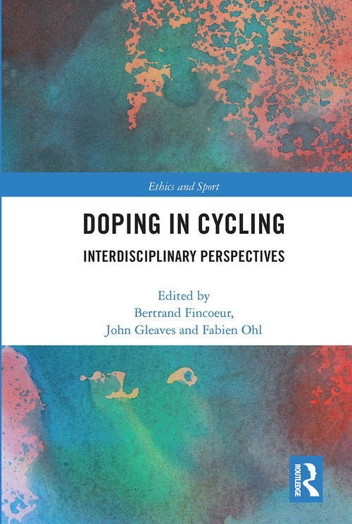 Doping in Cycling (Interdisciplinary Perspectives) - 9780367663858 by Bertrand Fincoeur, John Gleaves, Fabien Ohl, 9780367663858