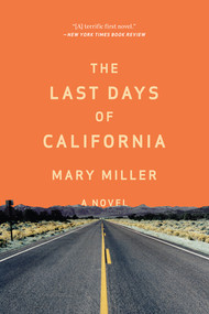 The Last Days of California (A Novel) - 9780871408419 by Mary Miller, 9780871408419