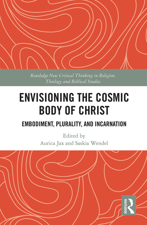 Envisioning the Cosmic Body of Christ (Embodiment, Plurality and Incarnation) - 9780367784331 by Aurica Jax, Saskia Wendel, 9780367784331