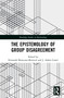 The Epistemology of Group Disagreement - 9780367652647 by Fernando Broncano-Berrocal, J. Adam Carter, 9780367652647