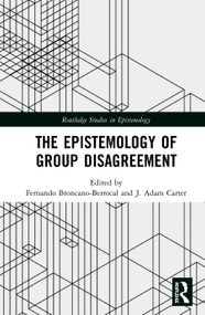 The Epistemology of Group Disagreement - 9780367652647 by Fernando Broncano-Berrocal, J. Adam Carter, 9780367652647