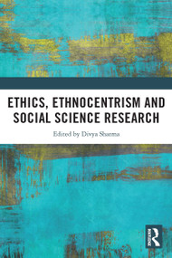 Ethics, Ethnocentrism and Social Science Research - 9780367644475 by Divya Sharma, 9780367644475